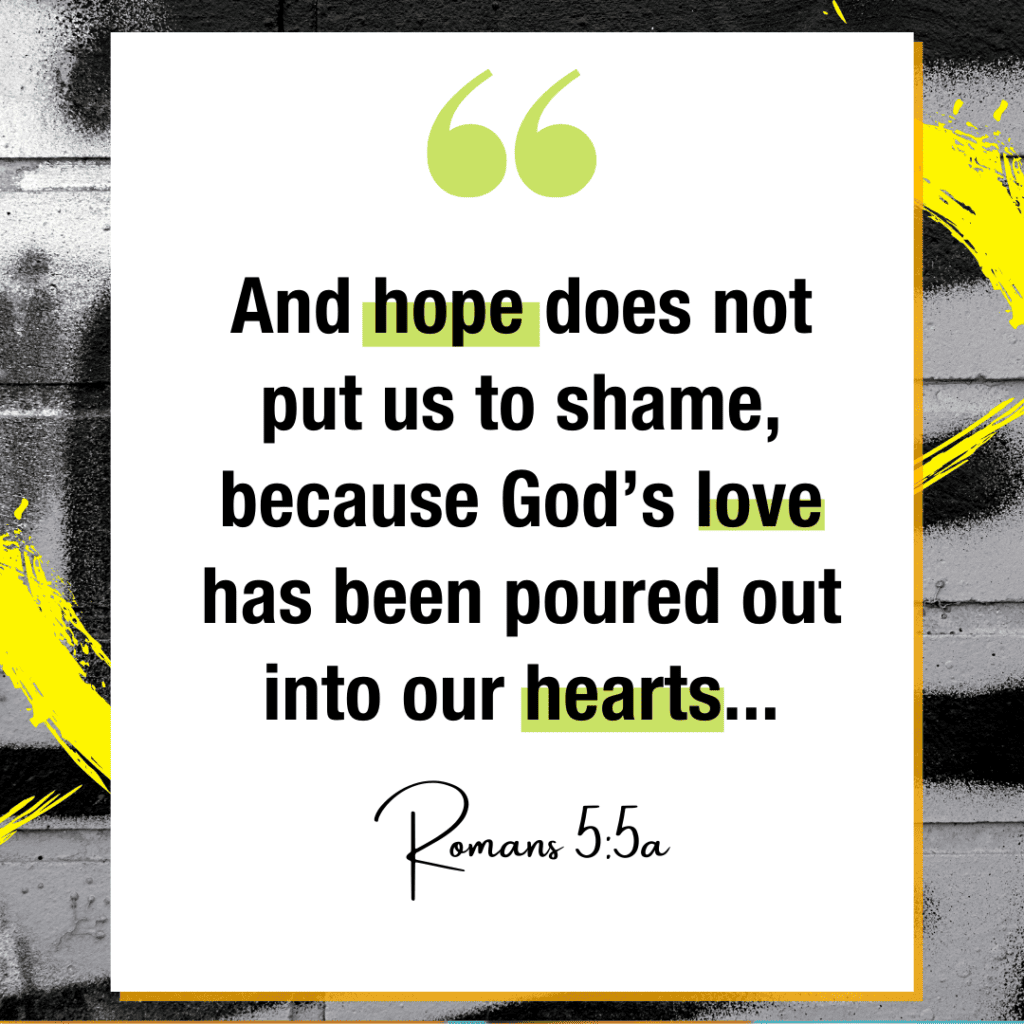 Bible verse Romans 5:5 to encourage life during an unwanted pregnancy